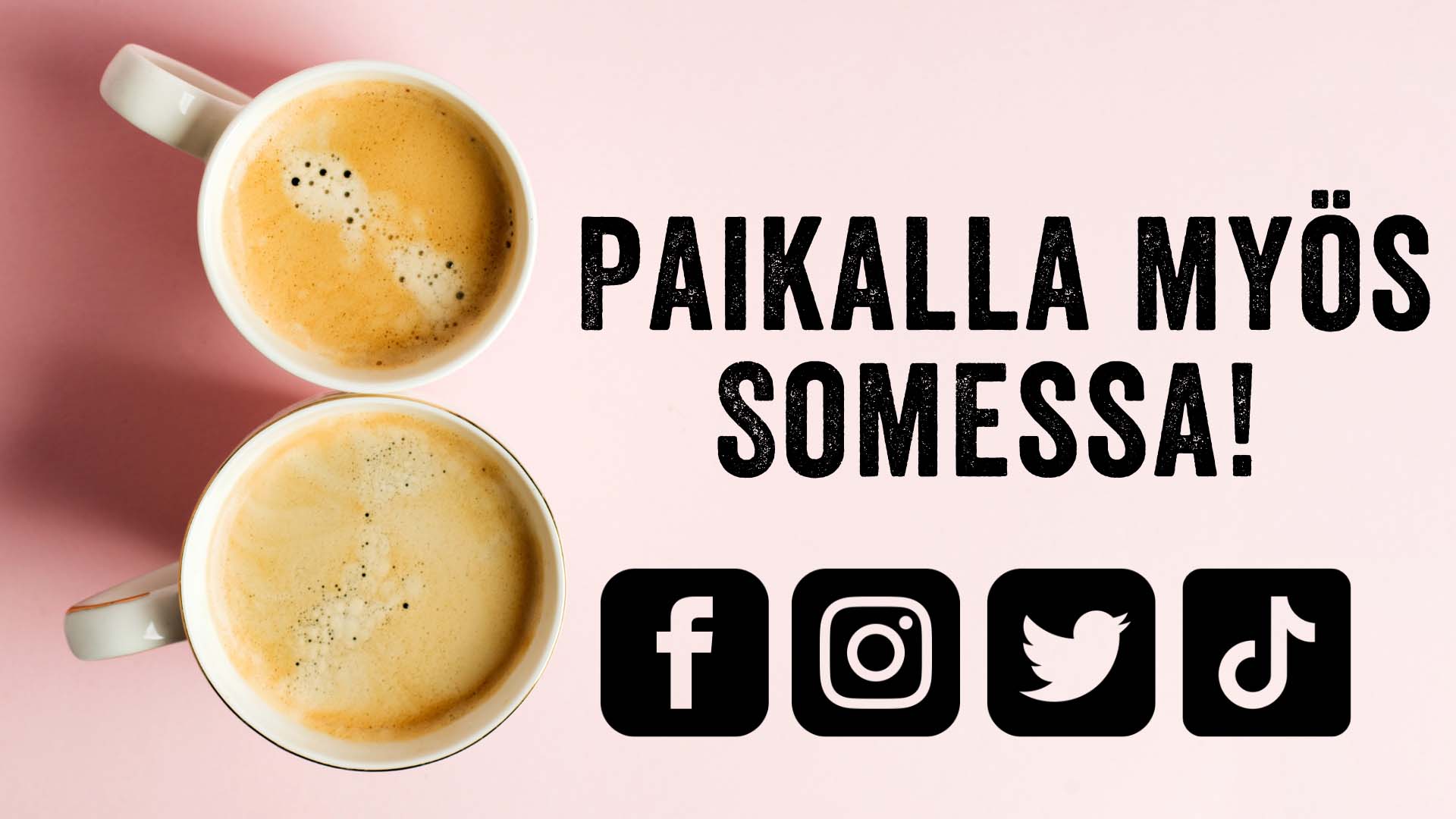Paikalla myös somessa!